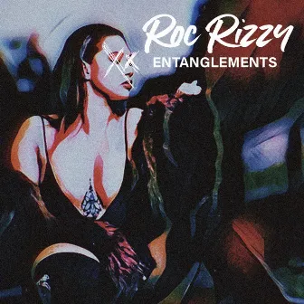 ENTANGLEMENTS by Roc Rizzy