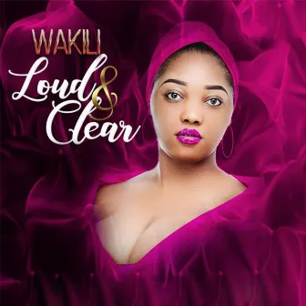 Loud and Clear by Wakili