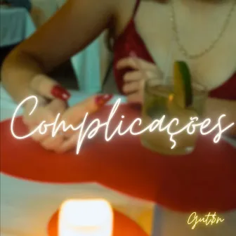 Complicações by Gut$n