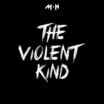 The Violent Kind by M+N