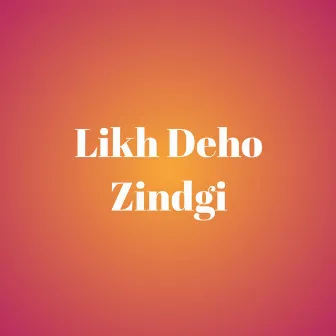 Likh Deho Zindgi by Dj Aaradhya