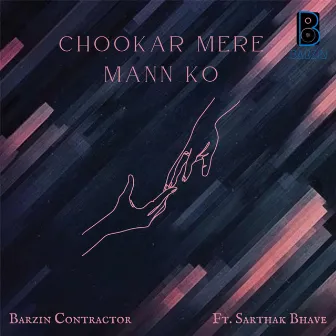 Chookar Mere Mann Ko by Barzin Contractor