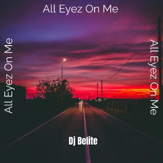 All Eyez on Me, Pt. 3 by DJ Belite