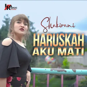 Haruskah Aku Mati by Shakirani