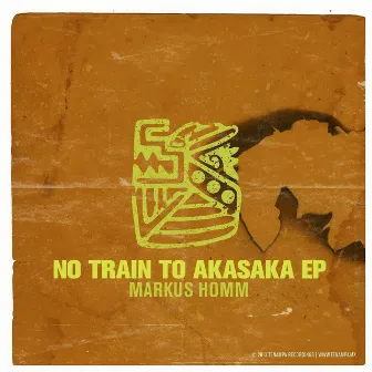 No Train To Akasaka EP by Markus Homm