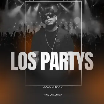 Los Partys by Blade Urbano