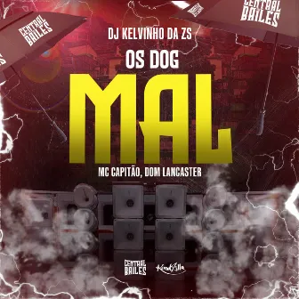 Os Dog Mal by MC CAPITAO