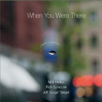 When You Were There by Jeff Siege Siegel