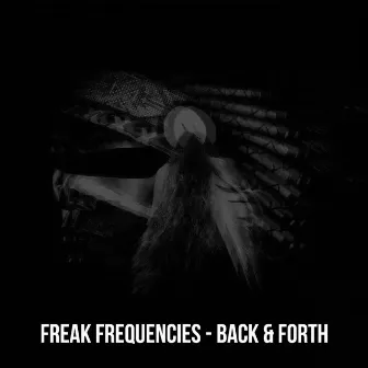 Back & Forth by Freak Frequencies