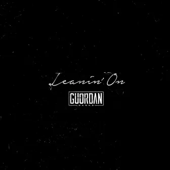 Leanin' On by Guordan Banks