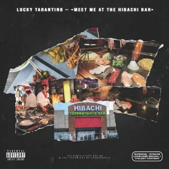 Meet Me At The Hibachi Bar by Lucky Tarantino