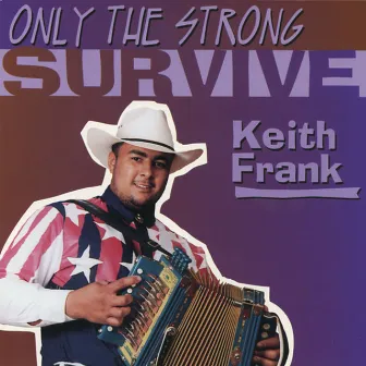 Only the Strong Survive by Keith Frank