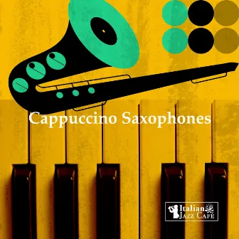 Cappuccino Saxophones by Italian Jazz Café