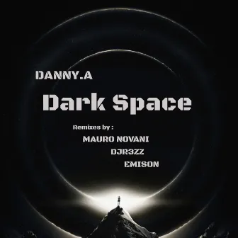 Dark Space (The Remixes) by Danny.A