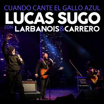 Cuando Cante el Gallo Azul (En Vivo) by Larbanois & Carrero