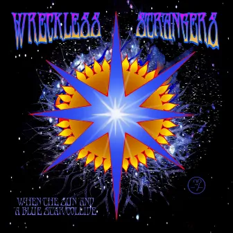 When the Sun and a Blue Star Collide by Wreckless Strangers