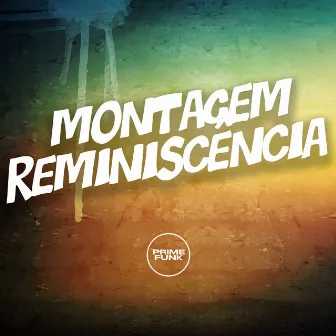 Montagem Reminiscencia by MC Badola