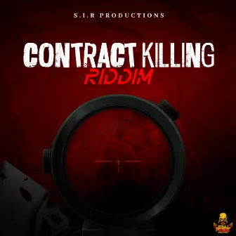 Contract Killing Riddim by s.i.r productions