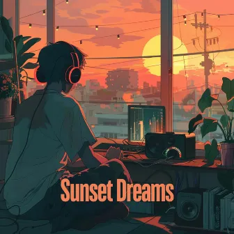 Sunset Dreams by Lo-Fi Serenity