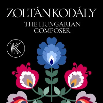 Zoltán Kodály: The Hungarian Composer by Zoltán Kodály