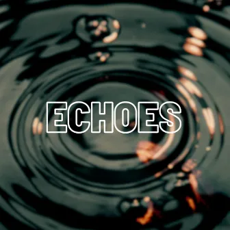 ECHOES by ezcbr