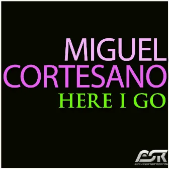 Here I go by Miguel Cortesano