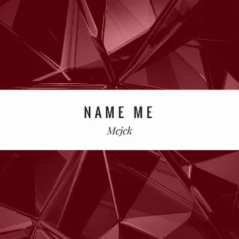 Name Me by MCJCK