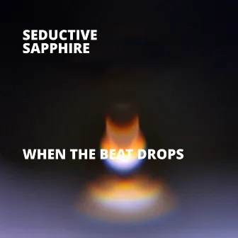 When the Beat Drops (Remix) by Seductive Sapphire