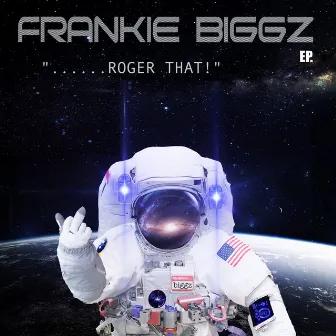 ...Roger That! by Frankie Biggz