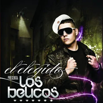 El Elegido Presenta: Los Belicos by El Elegido