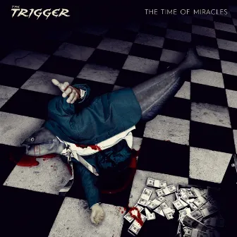 The Time of Miracles by The Trigger