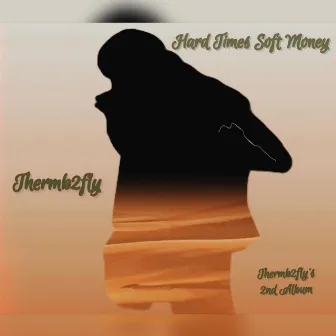 Hard Times Soft Money by Thermb2fly