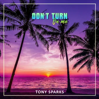 Don't Turn On Me by Tony Sparks