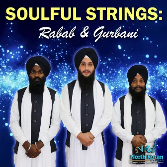 SOULFUL STRINGS: Rabab & Gurbani by North Kirtan Studio