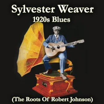 1920s Blues (The Roots of Robert Johnson) by Sylvester Weaver