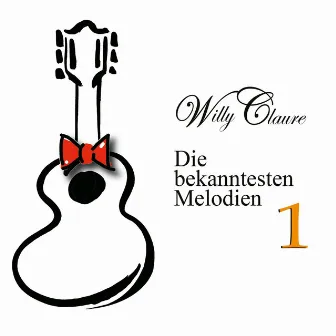 Die Bekanntesten Melodien 1 by Willy Claure