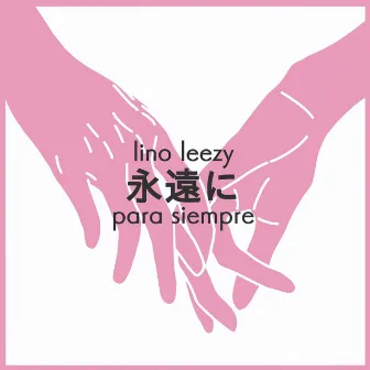 Para Siempre by Lino Leezy