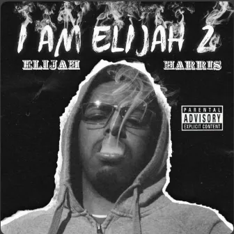 I Am Elijah II by Elijah Harris