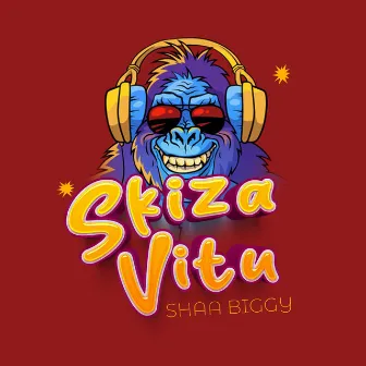 Skiza Vitu by Shaa Biggy