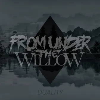 Duality by From Under the Willow