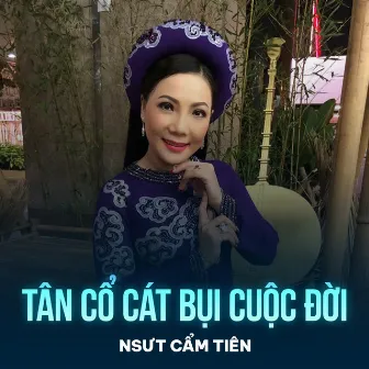 Tân Cổ Cát Bụi Cuộc Đời by Cẩm Tiên