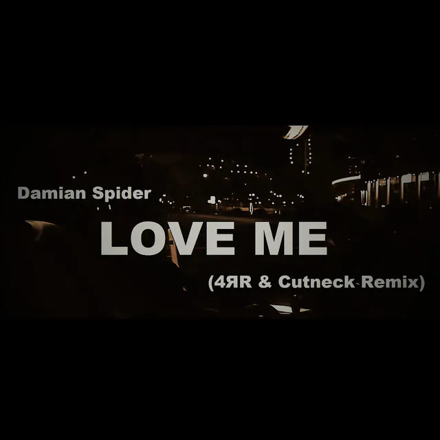 Love Me - 4ЯR & Cutneck Remix