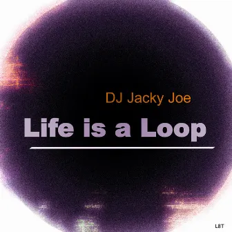 Life Is a Loop by DJ Jacky Joe