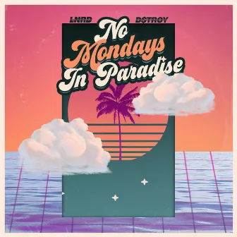 No Mondays in Paradise by Leonard Dstroy