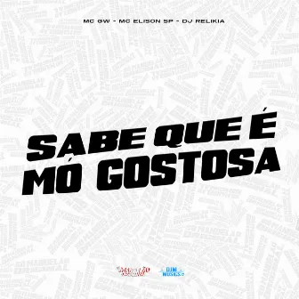 Sabe Que É Mó Gostosa by DJ Relikia