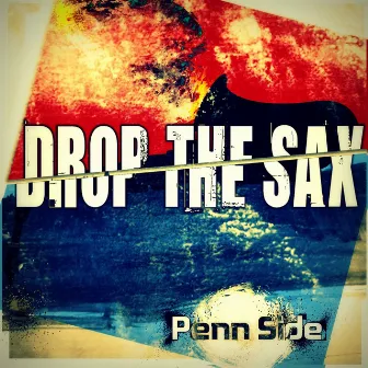 Drop the Sax by Penn Side