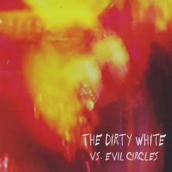 Vs. Evil Circles by The Dirty White