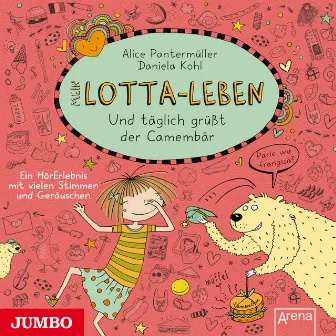 Mein Lotta-Leben. Und täglich grüßt der Camembär [Band 7] by Katinka Kultscher