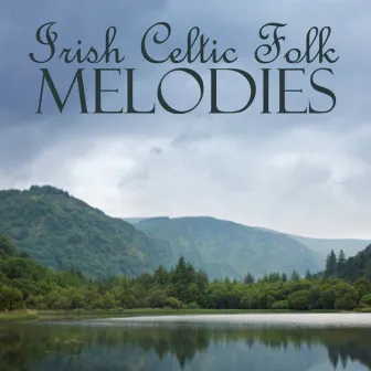 Irish Celtic Folk - Irish Celtic Songs - Irish Celtic Melodies by Irish Celtic Songs