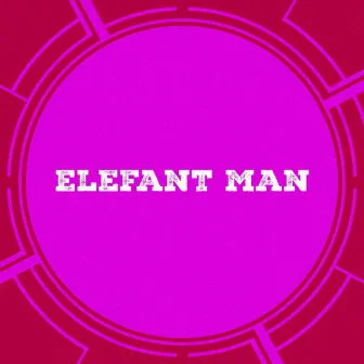 Elefant Man by Elefant Man